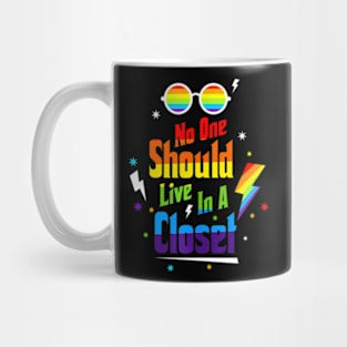 No One Should Live In A Closet LGBT-Q Gay Pride Proud Ally Mug